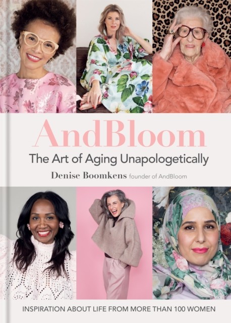 And Bloom The Art of Aging Unapologetically: Inspiration about life from... - Image 5