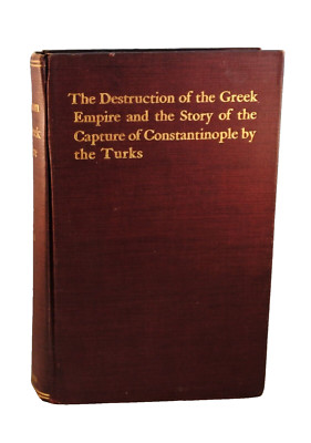 DESTRUCTION OF GREEK EMPIRE AND STORY OF CAPTURE OF CONSTANTINOPLE by the Turks