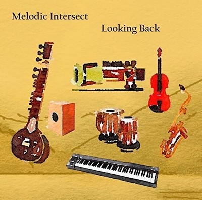 MELODIC INTERSECT ENAYET HOSSAIN HIDAYAT KHAN - Melodic Intersect: Looking Back