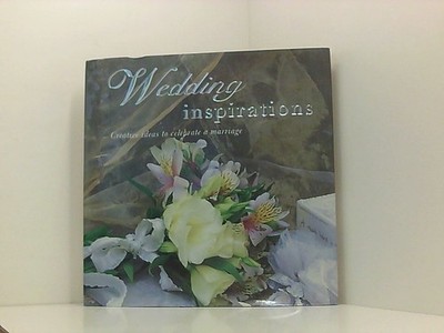 Wedding Inspirations: Creative Ideas to Celebrate a Marriage Jollands, Beverley: