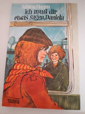 Ich muß dir etwas sagen, Daniela-Sabine Hagen-Titana Stuttgart-126 Seiten