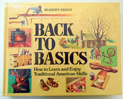 BACK TO BASICS READER'S DIGEST HC BOOK HOMESTEADING TRADITIONAL AMERICAN SKILLS