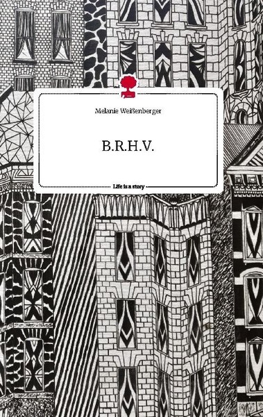 B.R.H.V. Life Is A Story - Story.One Melanie WeißEnberger-image