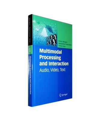 Multimodal Processing and Interaction: Audio, Video, Text
