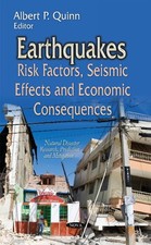 Earthquakes: Risk Factors, Seismic Effects & Economic Consequences by Albert P. 