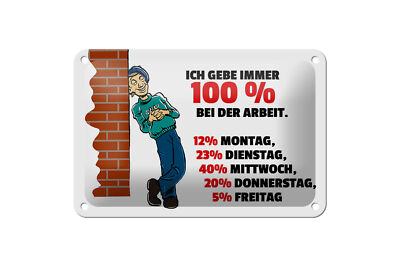 Blechschild Spruch 12x18cm Gebe immer 100% bei der Arbeit Deko Schild