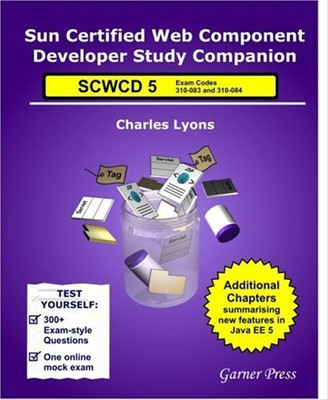 Sun Certified Web Component Developer Study Companion: SCWCD Java EE 5 (exams 31