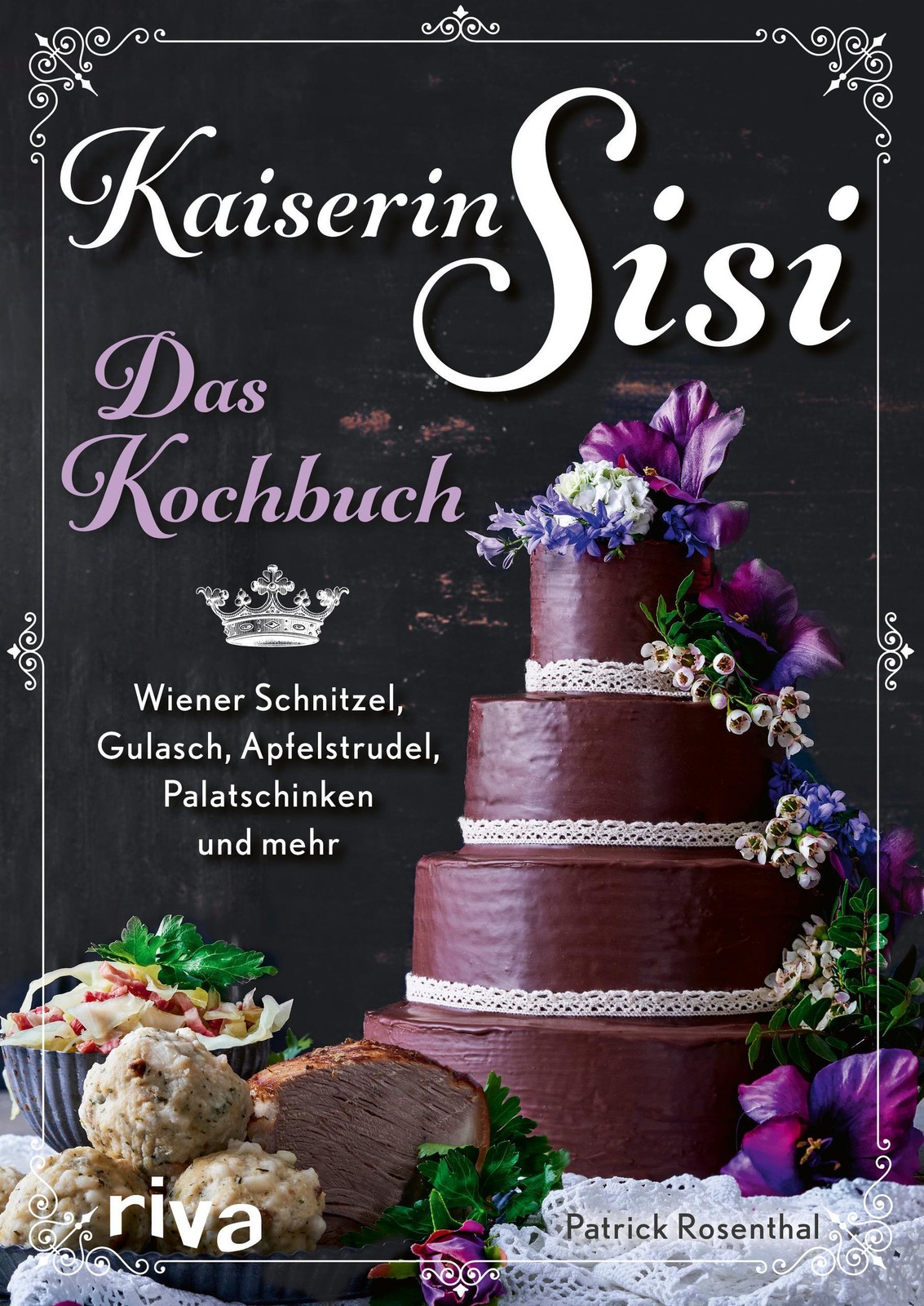Kaiserin Sisi - Das Kochbuch Patrick Rosenthal