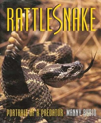 Rattlesnake - Portrait of a Predator - Hardcover, by Manny Rubio - Very Good b