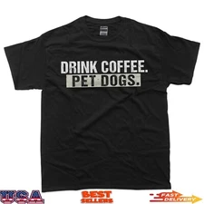 Drink Coffee Pet Dogs Funny Dog And Coffee Lover T-Shirt
