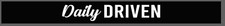 Daily Driven Windshield Banner Vinyl Decal Sticker Funny Lower Daily Driven Windshield Banner Vinyl Decal Sticker Funny Lower