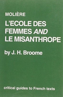 Moliere: ''L'Ecole des Femmes'' and ''Le ..., Broome, J.H.