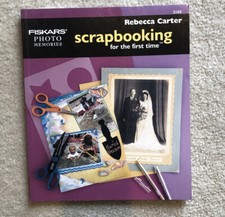 Rebecca Carter Fiskars Scrapbooking for the First Time Book