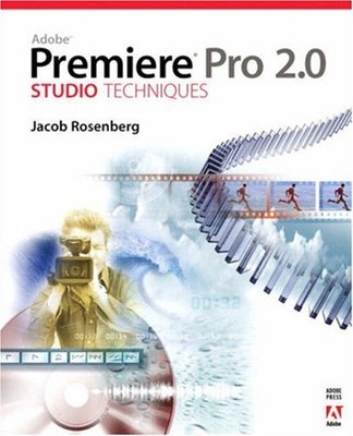 Adobe Premiere Pro 2. 0 Studio Techniques Taschenbuch Jacob Rosenbe