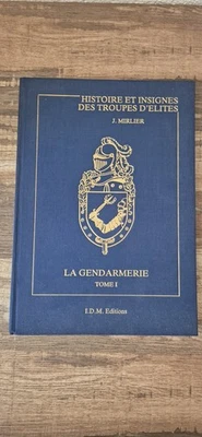 Livre Histoire Et Insignes Des Troupes D'élites J. Mirlier La Gendarmerie Tome 1 - Photo 1/2