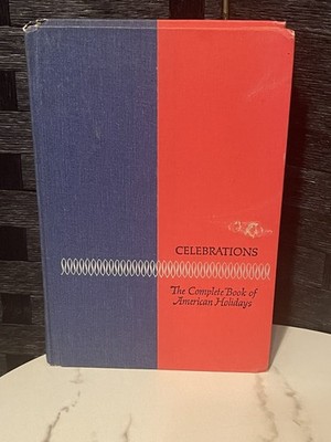 Celebrations/ The Complete Book of American Holidays / by Robert J. Myers / 1972