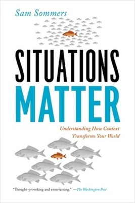 Situations Matter: Understanding How Context Transforms Your World (Paperback or