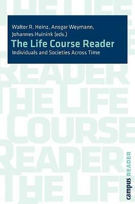 The Life Course Reader: Individuals and Societies across Time by Heinz, Walter 