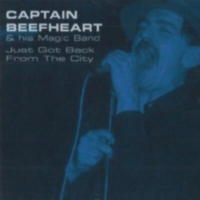 CAPTAIN BEEFHEART & HIS MAGIC BAND: JUST GOT BACK FROM THE CITY - CD