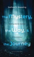 Joshua S. Hopping | The Mystery, The Way, And The Journey | Buch | Englisch