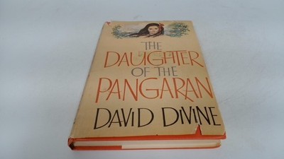 			The Daughter Of The Pangaran, David Divine, Little, Brown And Com		