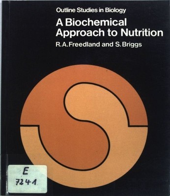 A Biochemical Approach to Nutrition. Freedland, R. A. and Stephanie Briggs: