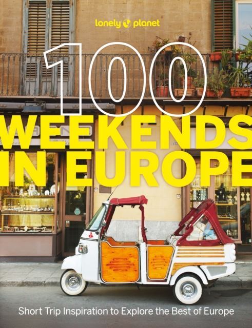 Lonely Planet 100 Weekends in Europe by Lonely Planet Paperback