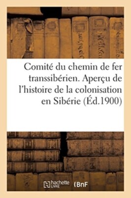 SANS AUTEUR - Comit du chemin de fer transsibrien. Aperu de l'histo - X555z