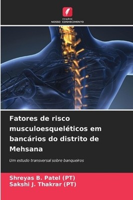 Fatores de risco musculoesquelticos em bancrios do distrito de Mehsana by Shreya