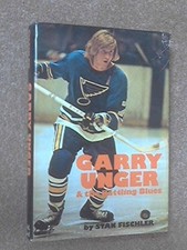 GARRY UNGER AND THE BATTLING BLUES By Stan Fischler - Hardcover **Excellent**