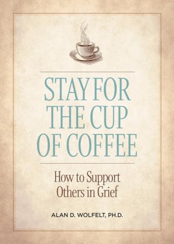 Stay for the Cup of Coffee: How to Support Others in Grief. CT ** - Image 2