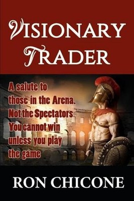 Visionary Trader: Millions the Easy Way by Ron Chicone (English) Paperback Book