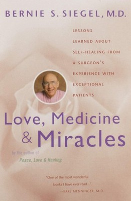 Love, Medicine and Miracles: Lessons Learned about Self-Healing from a Surge...