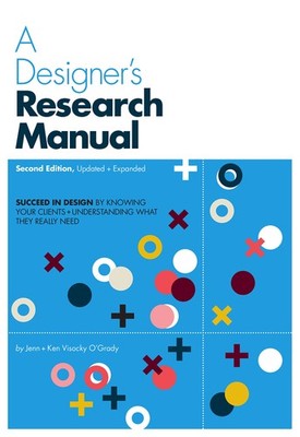 A Designer's Research Manual, 2nd edition, Updated and Expanded: Succeed in ...