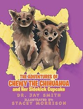 THE ADVENTURES OF CHEWY THE CHIHUAHUA AND HER SIDEKICK By Jay Smith & VG
