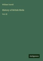 William Yarrell | History Of British Birds | Buch | Englisch (2025) | Vol. Iii