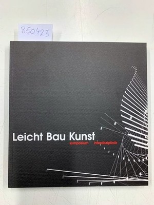 Leicht Bau Kunst symposium intredisziplinär Baier, Bernd:
