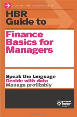 HBR Guide to Finance Basics for Managers (Harvard Business Review) - Harvard Bus