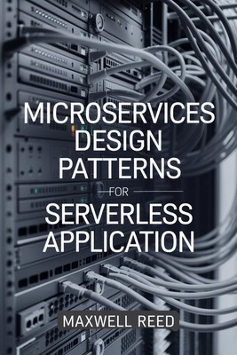 Maxwell Reed Microservices Design Patterns For Serverless Applicat (Taschenbuch)