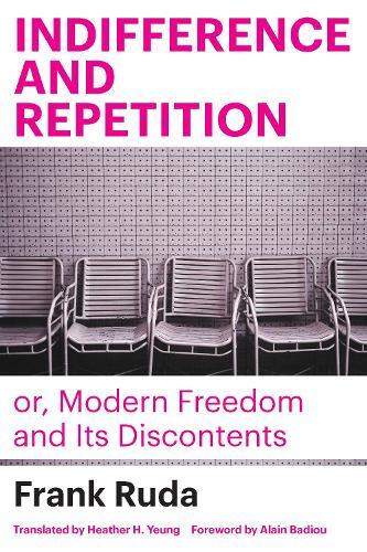 Frank Ruda Indifference and Repetition; or, Modern Freedom and Its D (Tascabile)