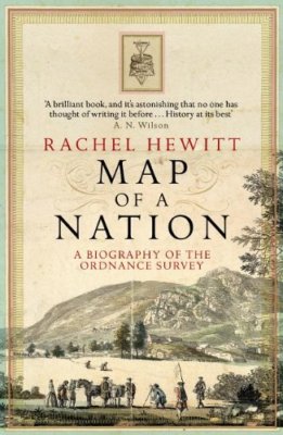 Map of a Nation: A Biography of the Ordnance Survey,Rachel Hew ,.9781847082541