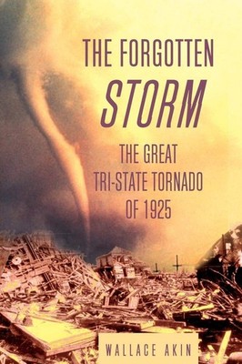 The Forgotten Storm: The Great Tri-State Tornado of 1925