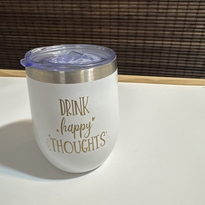 Insulated Stainless Steel Tumbler w/ Lid    Drink Happy Thoughts    12 ounces