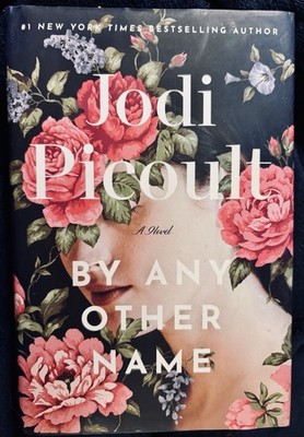 By Any Other Name:  Jodi Picoult (2024 HC/DJ) Ist Edition, 1st Ptg. Like N