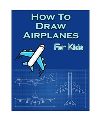 How To Draw Airplanes For Kids: A Fun Coloring Book For Kids With Learning Activ