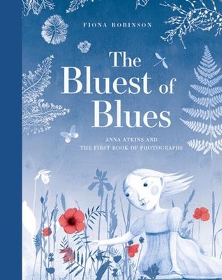 The Bluest of Blues: Anna Atkins and the First , Robinson, Robinson,=#