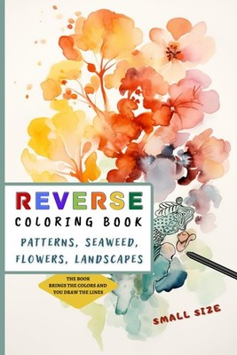 Small Reverse Coloring Book: Travel Size Book with 35 Relaxing Watercolor Illust