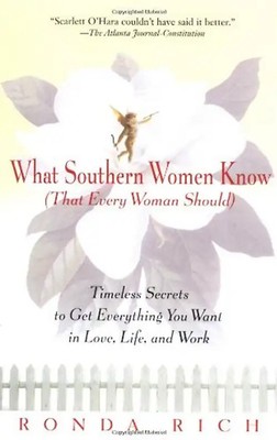 What Southern Women Know (That Every Woman Should): Timeless Secrets to Get Ever