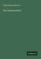 Philip Gilbert Hamerton | The Unknown River | Taschenbuch | Englisch (2025)