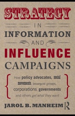 Strategy in Information and Influence Campaigns, Manheim, Jarol B., Very Good Bo